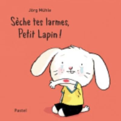 Cover for Jorg Muhle · Seche tes larmes, petit lapin (Hardcover Book) (2018)