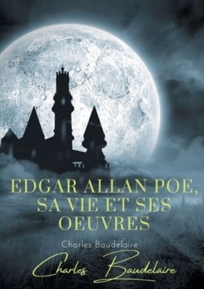Cover for Baudelaire · Edgar Poe, sa vie et ses oeu (Bok) (2020)