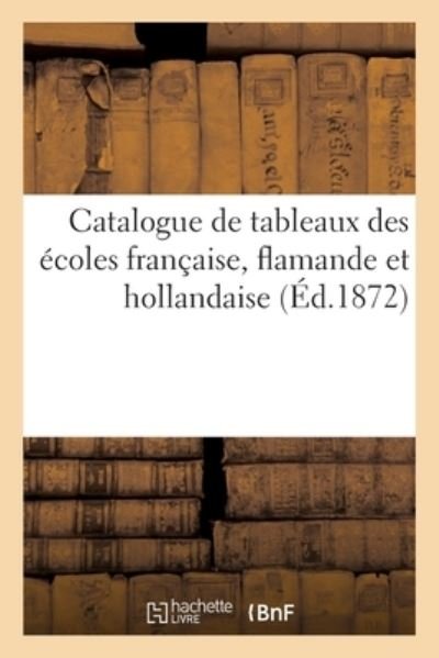 Cover for Dhios · Catalogue de Tableaux Des Ecoles Francaise, Flamande Et Hollandaise (Paperback Bog) (2020)