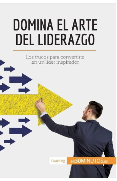 Cover for 50minutos · Domina el arte del liderazgo (Paperback Book) (2016)