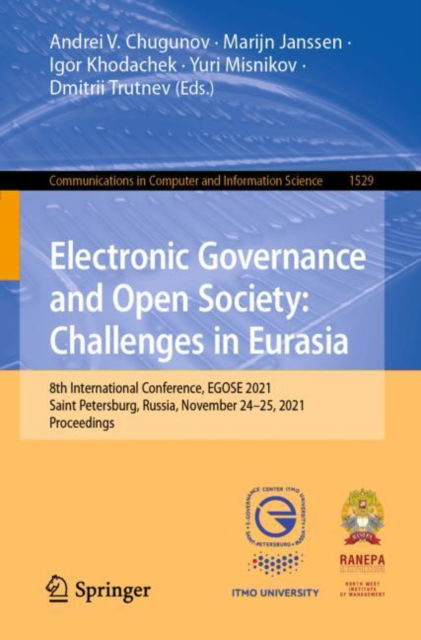 Cover for Electronic Governance and Open Society: Challenges in Eurasia: 8th International Conference, EGOSE 2021, Saint Petersburg, Russia, November 24–25, 2021, Proceedings - Communications in Computer and Information Science (Paperback Book) [1st ed. 2022 edition] (2022)