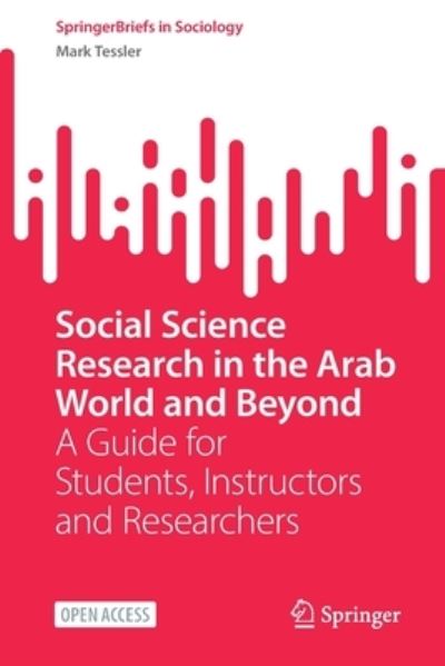 Cover for Mark Tessler · Social Science Research in the Arab World and Beyond: A Guide for Students, Instructors and Researchers - SpringerBriefs in Sociology (Paperback Book) [1st ed. 2023 edition] (2022)