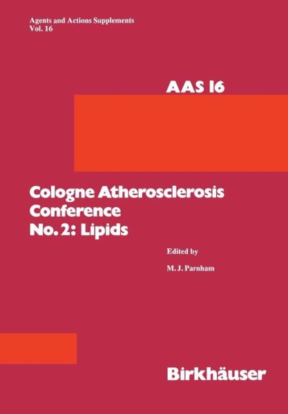 Cologne Atherosclerosis Conference No. 2: Lipids: 2nd Cologne Atherosclerosis Conference, Cologne, May 2-4, 1984 - Agents and Actions Supplements - Parnham - Books - Springer Basel - 9783034872379 - March 8, 2012