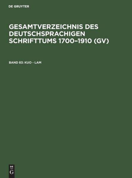 Cover for Hilmar Schmuck · Gesamtverzeichnis des Deutschsprachigen Schrifttums 1700-1910 (Gv), Band 83, Kuo - Lam (Bok) (1983)