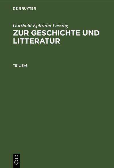 Gotthold Ephraim Lessing - Gotthold Ephraim Lessing - Kirjat - de Gruyter GmbH, Walter - 9783112673379 - perjantai 13. joulukuuta 1901