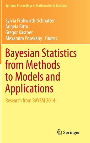 Cover for Sylvia Fruhwirth-schnatter · Bayesian Statistics from Methods to Models and Applications: Research from BAYSM 2014 - Springer Proceedings in Mathematics &amp; Statistics (Hardcover Book) [2015 edition] (2015)