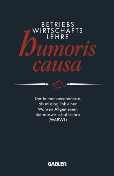 Cover for Peter E Anders · Betriebswirtschaftslehre humoris causa (Pocketbok) [Softcover reprint of the original 2nd ed. 1992 edition] (2012)