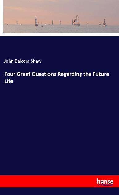 Cover for Shaw · Four Great Questions Regarding the (Book)