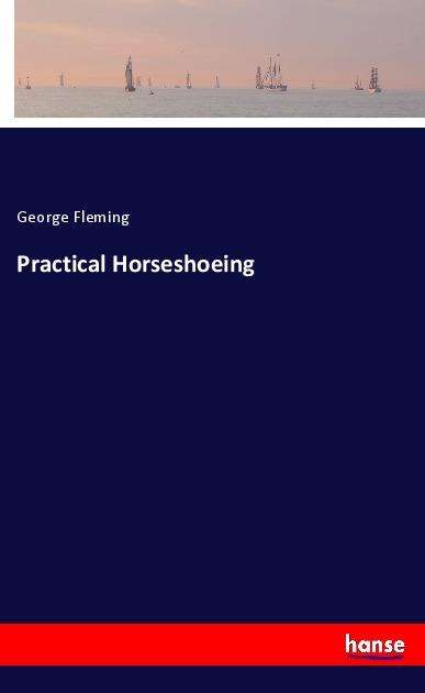 Practical Horseshoeing - Fleming - Książki -  - 9783337841379 - 