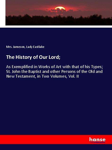 Cover for Jameson · The History of Our Lord; (Book)