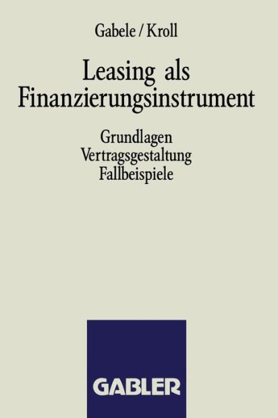 Cover for Eduard Gabele · Leasing ALS Finanzierungsinstrument (Paperback Book) [Softcover Reprint of the Original 1st 1992 edition] (1992)