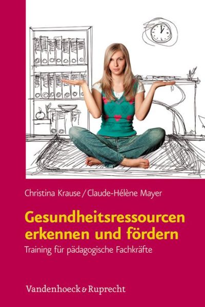 Cover for Christina Krause · Gesundheitsressourcen erkennen und fordern: Training fur padagogische Fachkrafte (Paperback Book) [German edition] (2013)