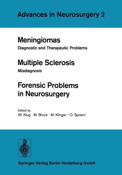 Meningiomas. Multiple Sclerosis. Forensic Problems in Neurosurgery: Diagnostic and Therapeutic Problems. Misdiagnosis - Advances in Neurosurgery - W Klug - Books - Springer-Verlag Berlin and Heidelberg Gm - 9783540072379 - June 19, 1975