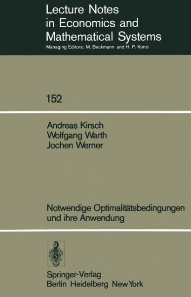 Cover for A. Kirsch · Notwendige Optimalitatsbedingungen und ihre Anwendung - Lecture Notes in Economics and Mathematical Systems (Paperback Book) [Softcover Reprint of the Original 1st 1978 edition] (1978)
