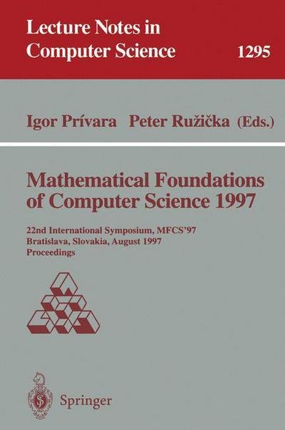 Cover for G Goos · Mathematical Foundations of Computer Science 1997: 22nd International Symposium, Mfcs'97, Bratislava, Slovakia, August 25-29, 1997: Proceedings - Lecture Notes in Computer Science (Paperback Book) (1997)