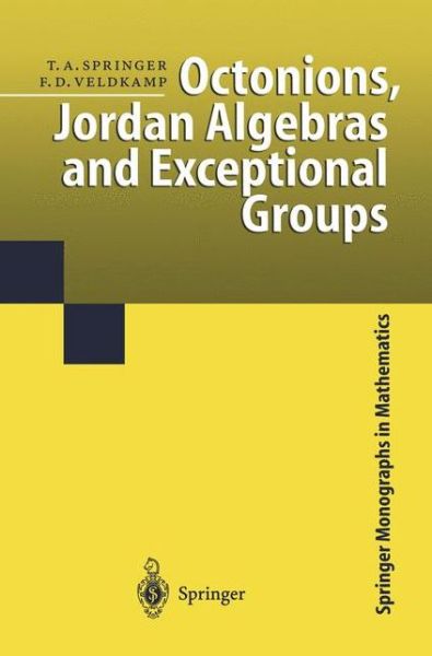 Cover for Tonny A. Springer · Octonions, Jordan Algebras and Exceptional Groups - Springer Monographs in Mathematics (Hardcover Book) [2000 edition] (2000)