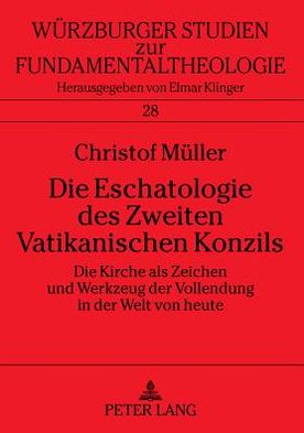 Cover for Christof Muller · Die Eschatologie Des Zweiten Vatikanischen Konzils: Die Kirche Als Zeichen Und Werkzeug Der Vollendung (Paperback Book) (2002)
