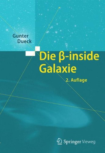 Die Beta-Inside Galaxie - Gunter Dueck - Kirjat - Springer-Verlag Berlin and Heidelberg Gm - 9783642349379 - perjantai 17. toukokuuta 2013