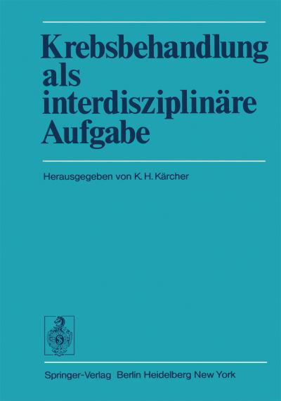 Krebsbehandlung ALS Interdisziplinare Aufgabe: Beitrage Des Wiener Arbeitskreises Fur Geschwulstbehandlung - K H Karcher - Bøger - Springer-Verlag Berlin and Heidelberg Gm - 9783642659379 - 15. november 2011