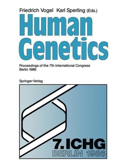 Cover for Friedrich Vogel · Human Genetics: Proceedings of the 7th International Congress Berlin 1986 (Paperback Bog) [Softcover reprint of the original 1st ed. 1987 edition] (2011)
