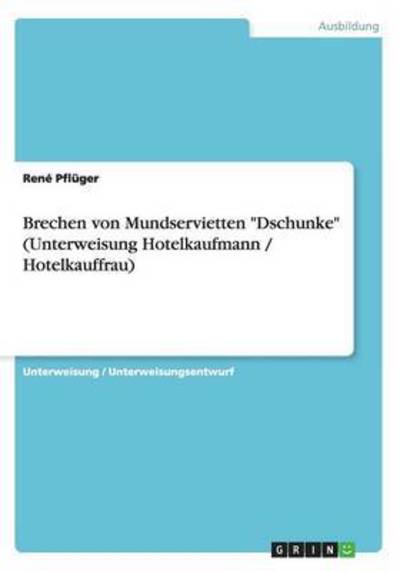 Brechen von Mundservietten "Dsc - Pflüger - Books - Grin Verlag Gmbh - 9783656887379 - January 30, 2015