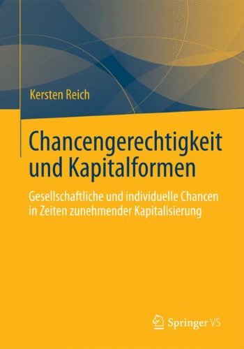 Cover for Co-Director Kersten Reich · Chancengerechtigkeit Und Kapitalformen: Gesellschaftliche Und Individuelle Chancen in Zeiten Zunehmender Kapitalisierung (Pocketbok) [2013 edition] (2012)