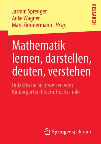 Cover for Jasmin Sprenger · Mathematik Lernen, Darstellen, Deuten, Verstehen: Didaktische Sichtweisen Vom Kindergarten Bis Zur Hochschule (Paperback Book) [2013 edition] (2012)