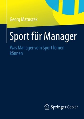 Georg Matuszek · Sport Fur Manager: Was Manager Vom Sport Lernen Koennen (Pocketbok) [2014 edition] (2014)