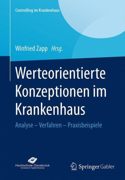 Cover for Winfried Zapp · Werteorientierte Konzeptionen Im Krankenhaus: Analyse - Verfahren - Praxisbeispiele - Controlling Im Krankenhaus (Paperback Book) [2015 edition] (2015)