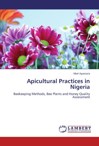 Cover for Abel Ayansola · Apicultural Practices in Nigeria: Beekeeping Methods, Bee Plants and Honey Quality Assessment (Paperback Book) (2012)