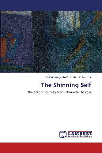 Cover for Cesário Augusto Pimentel De Alencar · The Shinning Self: the Actor's Journey from Character to Role (Paperback Book) (2013)