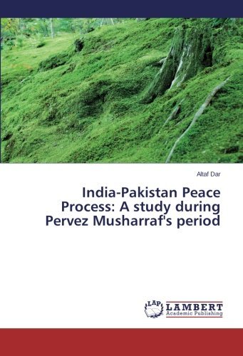 Cover for Altaf Dar · India-pakistan Peace Process: a Study During Pervez Musharraf's Period (Pocketbok) (2014)