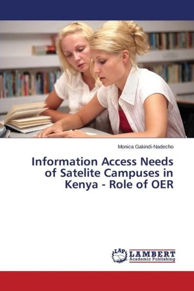Cover for Gakindi-nadecho Monica · Information Access Needs of Satelite Campuses in Kenya - Role of Oer (Paperback Book) (2015)