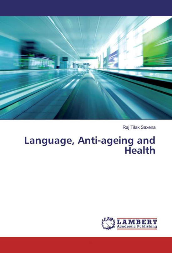 Cover for Saxena · Language, Anti-ageing and Health (Book)