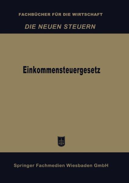 Cover for Betriebswirtschaftlicher Verlag Dr Th Gabler · Einkommensteuergesetz - Fachbucher Fur Die Wirtschaft (Paperback Bog) [1955 edition] (1955)