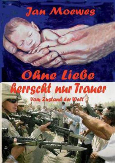 Cover for Jan Moewes · Ohne Liebe Herrscht Nur Trauer (Paperback Book) (2015)