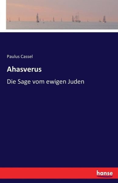 Cover for Paulus Cassel · Ahasverus: Die Sage vom ewigen Juden (Paperback Book) (2016)