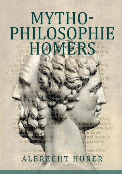 Cover for Huber · Mythophilosophie Homers (Buch) (2019)