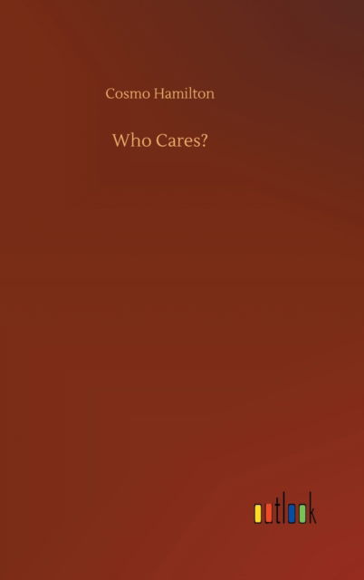 Who Cares? - Cosmo Hamilton - Kirjat - Outlook Verlag - 9783752354379 - maanantai 27. heinäkuuta 2020