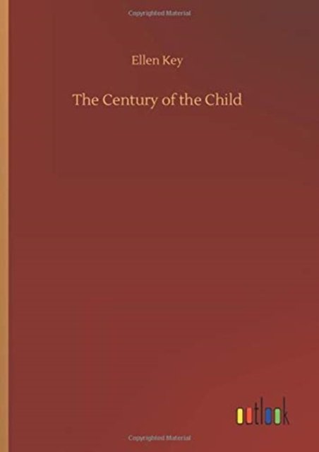 Cover for Ellen Key · The Century of the Child (Hardcover Book) (2020)