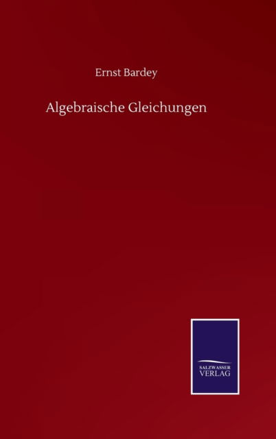 Cover for Ernst Bardey · Algebraische Gleichungen (Hardcover Book) (2020)