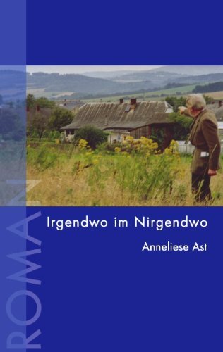 Cover for Anneliese Ast · Irgendwo Im Nirgendwo (Taschenbuch) [German edition] (2005)