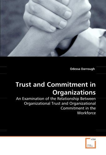 Cover for Odessa Darrough · Trust and Commitment in Organizations: an Examination of the Relationship Between Organizational Trust and Organizational Commitment in the Workforce. (Paperback Book) (2008)