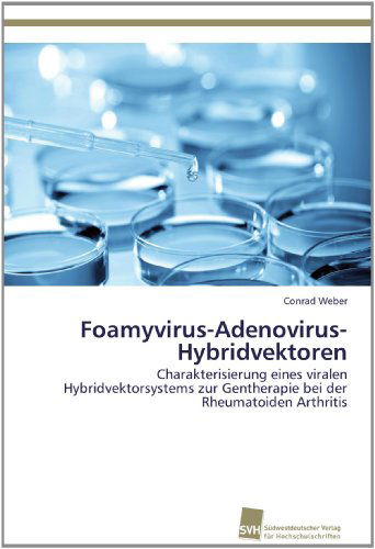 Cover for Conrad Weber · Foamyvirus-adenovirus-hybridvektoren: Charakterisierung Eines Viralen Hybridvektorsystems Zur Gentherapie Bei Der Rheumatoiden Arthritis (Paperback Book) [German edition] (2012)