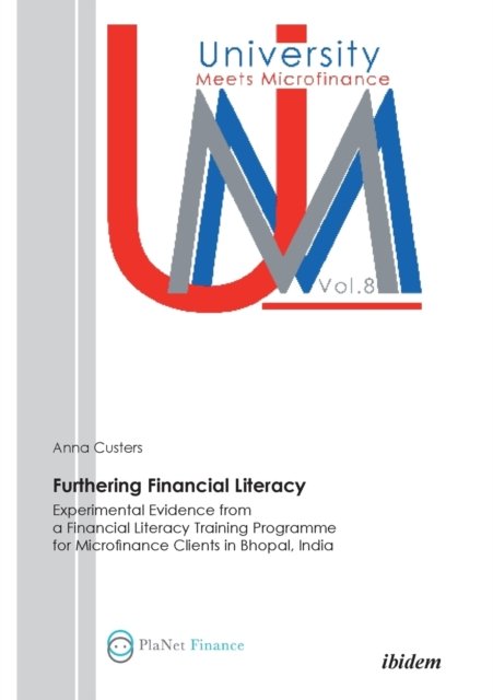 Cover for Anna Custers · Furthering Financial Literacy: Experimental Evidence from a Financial Literacy Training Programme for Microfinance Clients in Bhopal, India - University Meets Microfinance (Paperback Book) (2012)
