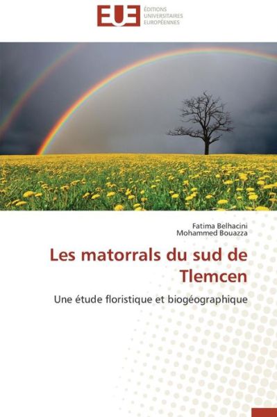 Cover for Mohammed Bouazza · Les Matorrals Du Sud De Tlemcen: Une Étude Floristique et Biogéographique (Paperback Book) [French edition] (2018)