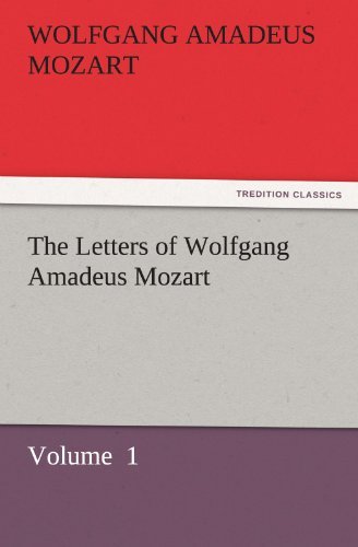 The Letters of Wolfgang Amadeus Mozart: Volume  1 (Tredition Classics) - Wolfgang Amadeus Mozart - Bücher - tredition - 9783842428379 - 6. November 2011