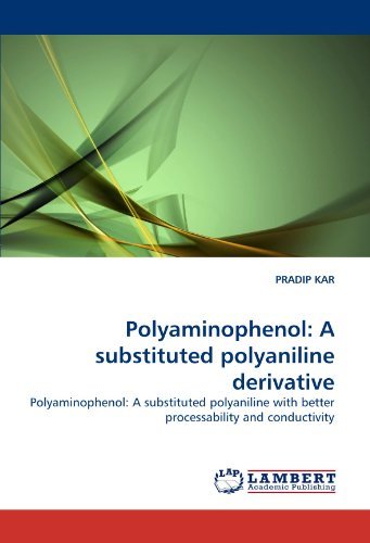 Cover for Pradip Kar · Polyaminophenol: a Substituted Polyaniline Derivative: Polyaminophenol: a Substituted Polyaniline with Better Processability and Conductivity (Paperback Book) (2010)