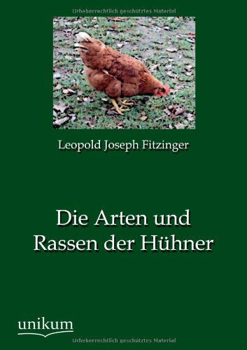 Cover for Leopold Joseph Fitzinger · Die Arten und Rassen der Huhner (Paperback Book) [German edition] (2012)