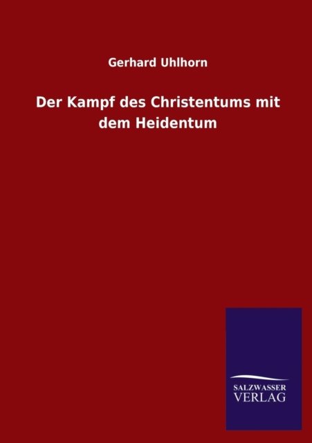 Cover for Gerhard Uhlhorn · Der Kampf Des Christentums Mit Dem Heidentum (Paperback Book) [German edition] (2013)